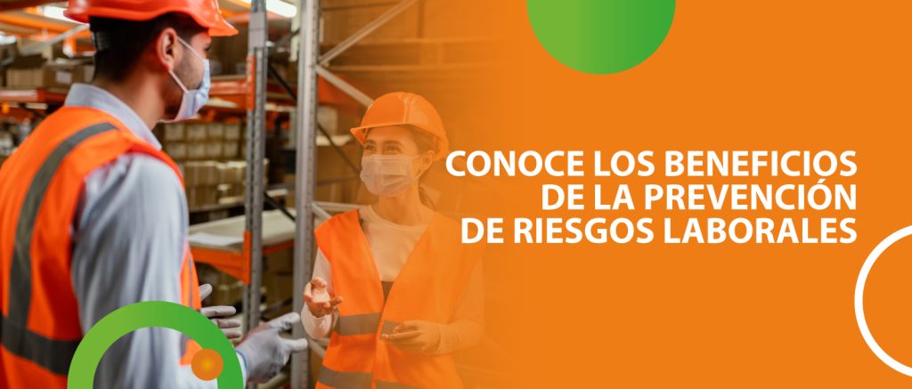 Conoce los beneficios de la prevencion de riesgos laborales